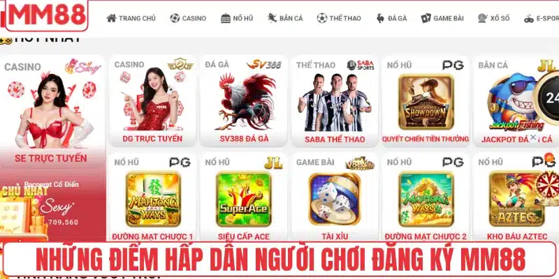 Đăng Ký 3 Những điểm hấp dẫn người chơi đăng ký MM88
